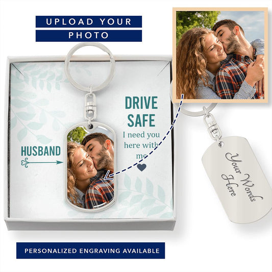 Husband - Drive Safe couple Buyer upload Dog Tag Engraved keychain